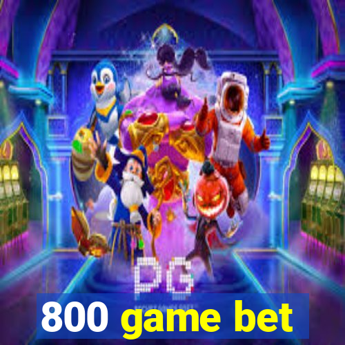 800 game bet